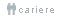 Cariere Cariere